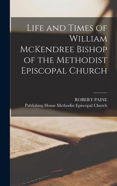 Produktbild: Life and Times of William McKendree Bishop of the Methodist Episcopal Church