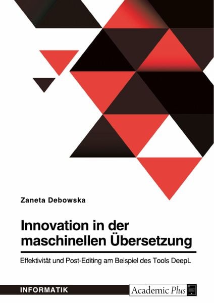 Produktbild: Innovation in der maschinellen &Uuml;bersetzung. Effektivit&auml;t und Post-Editing am Beispiel des Tools DeepL
