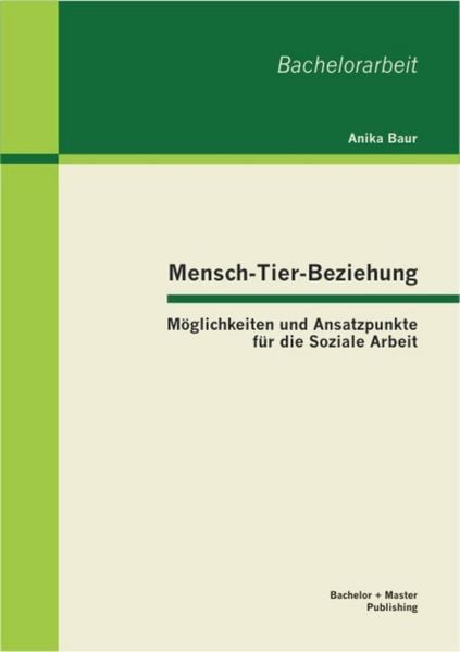 Produktbild: Mensch-Tier-Beziehung - M&ouml;glichkeiten und Ansatzpunkte f&uuml;r die Soziale Arbeit