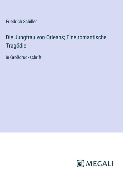 Produktbild: Die Jungfrau von Orleans; Eine romantische Trag&ouml;die