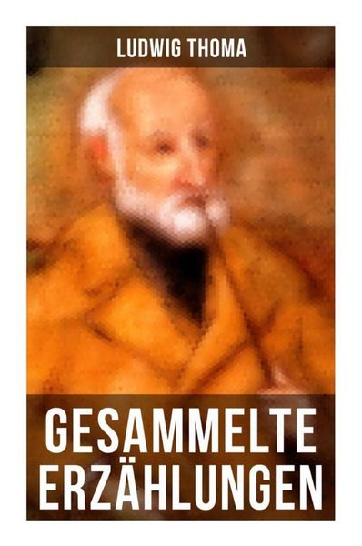 Produktbild: Gesammelte Erz&auml;hlungen von Ludwig Thoma
