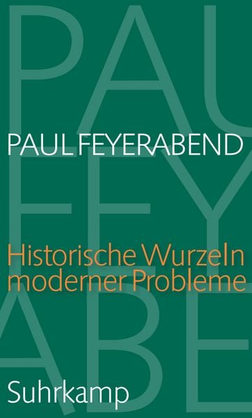Historische Wurzeln moderner Probleme, Gebundene Ausgabe von Paul Feyerabend, Suhrkamp, 9783518588055