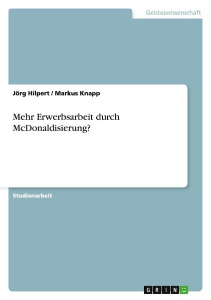 Produktbild: Mehr Erwerbsarbeit durch McDonaldisierung?