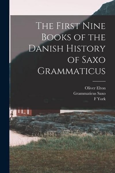 Produktbild: The First Nine Books of the Danish History of Saxo Grammaticus