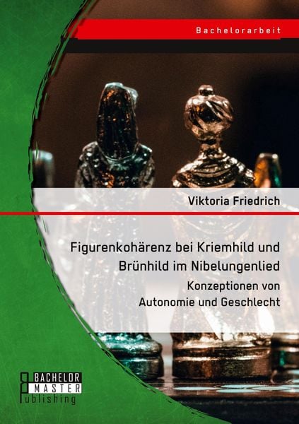 Produktbild: Figurenkoh&auml;renz bei Kriemhild und Br&uuml;nhild im Nibelungenlied. Konzeptionen von Autonomie und Geschlecht