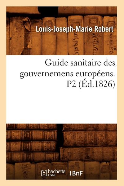 Produktbild: Guide sanitaire des gouvernemens europ&eacute;ens. P2 (&Eacute;d.1826)