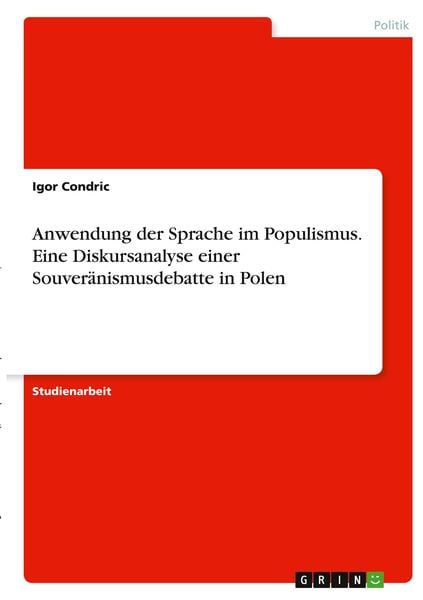 Anwendung der Sprache im Populismus. Eine Diskursanalyse einer Souveränismusdebatte in Polen, Taschenbuch von Igor Condric, GRIN, 9783346318206