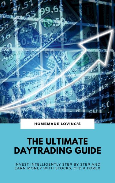Produktbild: The Ultimate Daytrading Guide: Invest Intelligently Step by Step And Earn Money With Stocks, CFD & Forex
