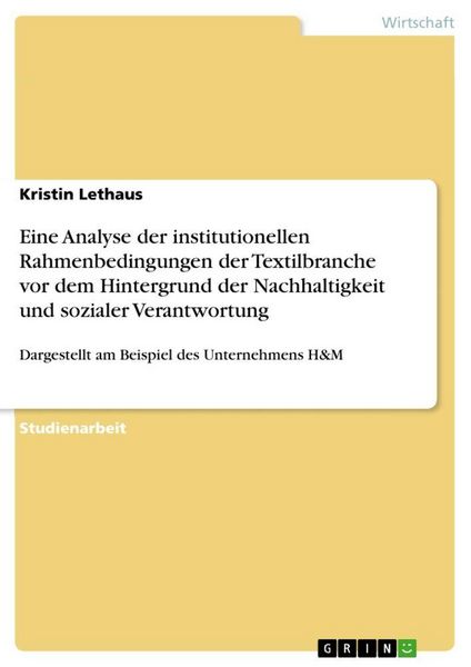 Produktbild: Eine Analyse der institutionellen Rahmenbedingungen der Textilbranche vor dem Hintergrund der Nachhaltigkeit und sozialer Verantwortung
