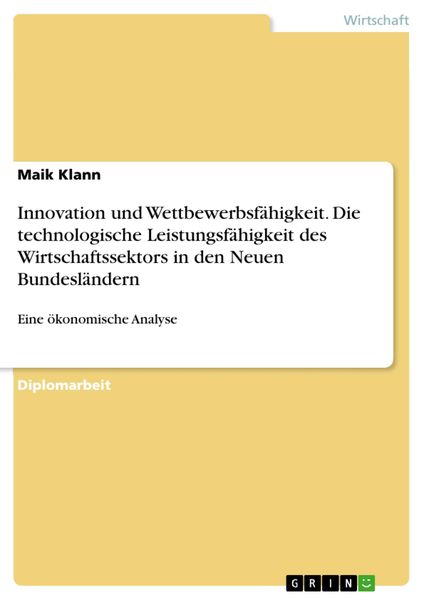 Produktbild: Innovation und Wettbewerbsf&auml;higkeit in den Neuen Bundesl&auml;ndern - Eine &ouml;konomische Analyse der technologischen Leistungsf&auml;higkeit des Wirtschaftssektor