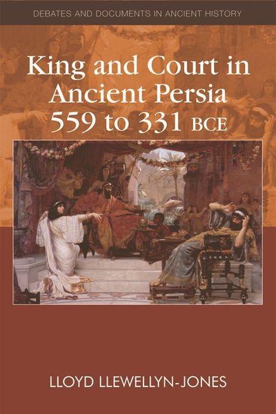 Produktbild: Llewellyn-Jones, L: King and Court in Ancient Persia 559 to