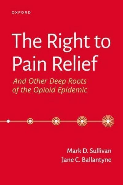 Produktbild: The Right to Pain Relief and Other Deep Roots of the Opioid Epidemic