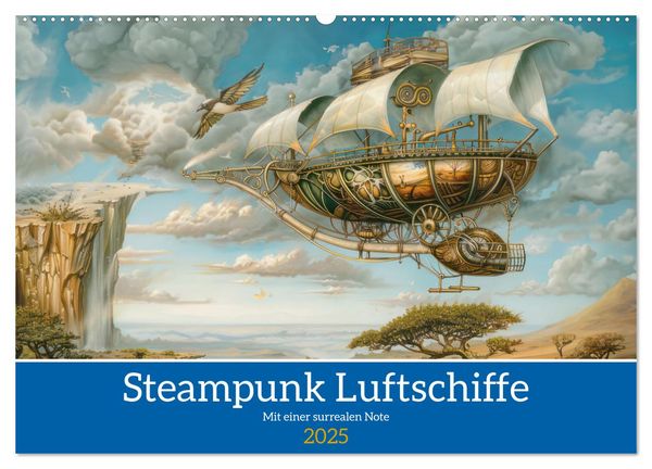 Steampunk Luftschiffe mit einer surrealen Note (Wandkalender 2025 DIN A2 quer), CALVENDO Monatskalender