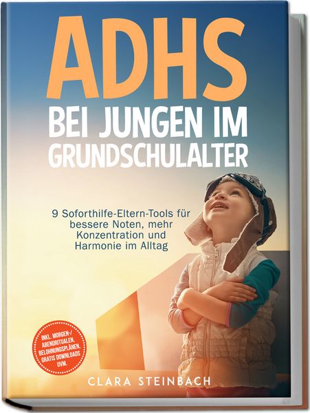 Produktbild: ADHS bei Jungen im Grundschulalter: 9 Soforthilfe-Eltern-Tools f&uuml;r bessere Noten, mehr Konzentration und Harmonie im Alltag &ndash; inkl. Morgen-/Abendritualen, Belohnungspl&auml;nen, gratis Downloads uvm.