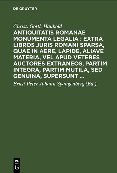 Produktbild: Antiquitatis Romanae monumenta legalia : extra libros juris Romani sparsa, quae in aere, lapide, aliave materia, vel apud veteres auctores extraneos,