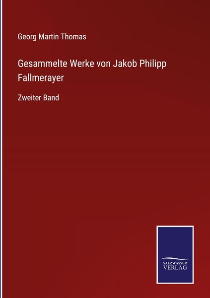 Produktbild: Gesammelte Werke von Jakob Philipp Fallmerayer