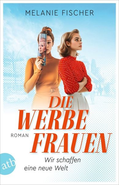 Produktbild: Die Werbefrauen - Wir schaffen eine neue Welt