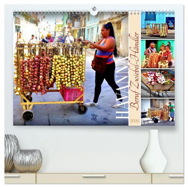 Produktbild: HAVANNA - Beruf Zwiebel-H&auml;ndler (hochwertiger Premium Wandkalender 2026 DIN A2 quer), Kunstdruck in Hochglanz