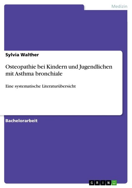 Osteopathie bei Kindern und Jugendlichen mit Asthma bronchiale, Taschenbuch von Sylvia Walther, GRIN, 9783656493167
