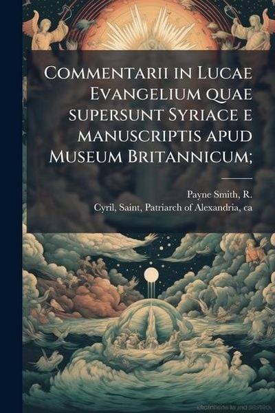Produktbild: Commentarii in Lucae Evangelium quae supersunt Syriace e manuscriptis apud Museum Britannicum;