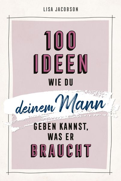 Produktbild: 100 Ideen, wie du deinem Mann geben kannst, was er braucht