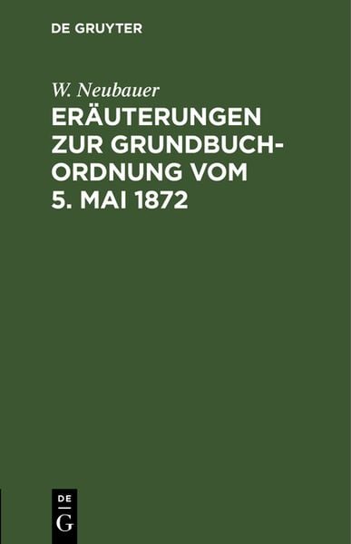 Produktbild: Er&auml;uterungen zur Grundbuch-Ordnung vom 5. Mai 1872