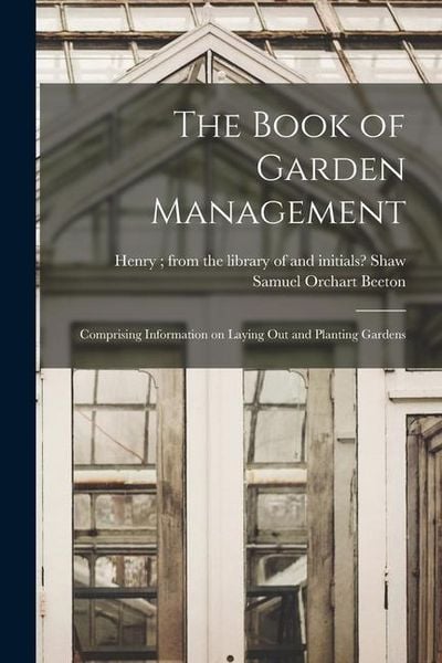 Produktbild: The Book of Garden Management: Comprising Information on Laying out and Planting Gardens