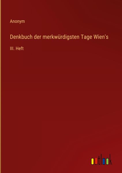 Produktbild: Denkbuch der merkw&uuml;rdigsten Tage Wien's