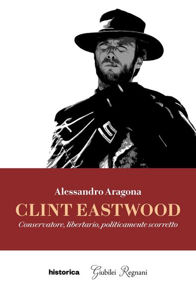 Produktbild: Clint Eastwood. Conservatore, libertario, politicamente scorretto