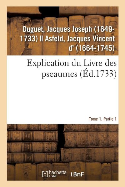 Produktbild: Explication du Livre des pseaumes, o&ugrave; selon la m&eacute;thode des saints Peres, l'on s'attache &agrave; d&eacute;couvrir
