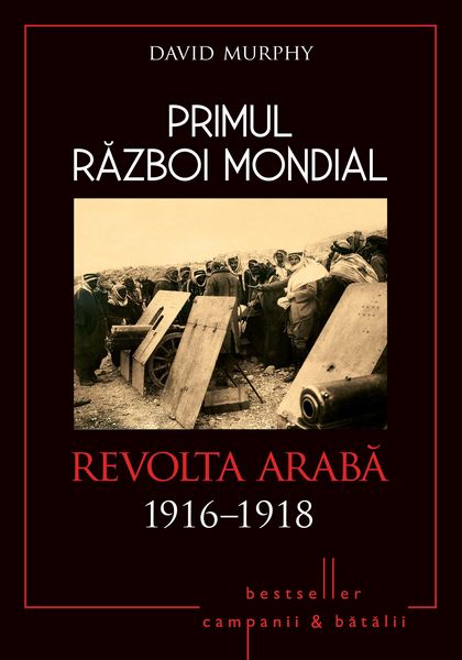Produktbild: Primul Razboi Mondial - 08 - Revolta Araba 1916-1918