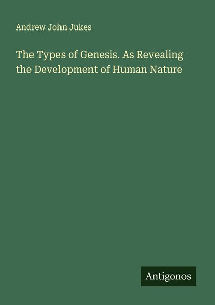 Produktbild: The Types of Genesis. As Revealing the Development of Human Nature