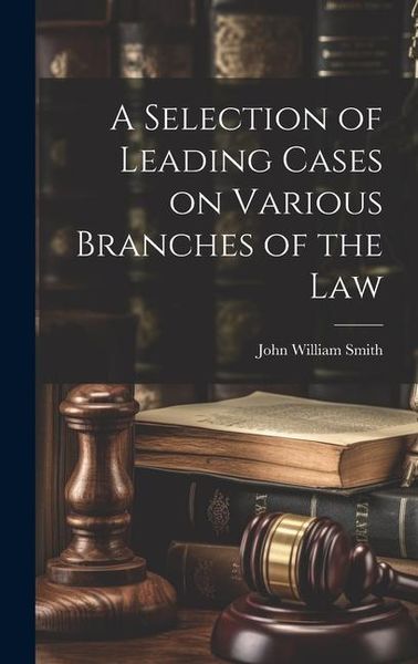 Produktbild: A Selection of Leading Cases on Various Branches of the Law