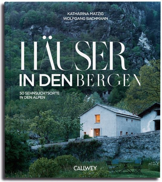 Häuser in den Bergen, Gebundene Ausgabe von Katharina Matzig, Callwey, 9783766726674