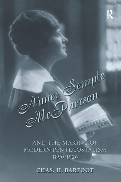 Produktbild: Aimee Semple McPherson and the Making of Modern Pentecostalism, 1890-1926
