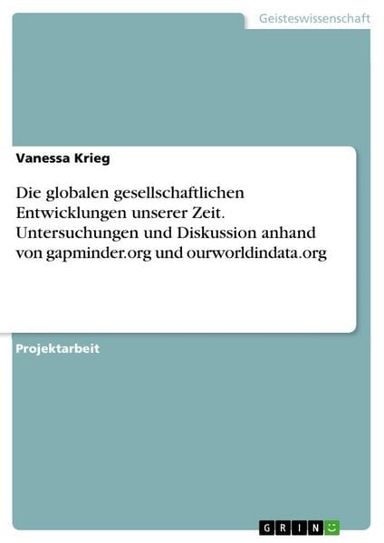 Produktbild: Die globalen gesellschaftlichen Entwicklungen unserer Zeit. Untersuchungen und Diskussion anhand von gapminder.org und ourworldindata.org