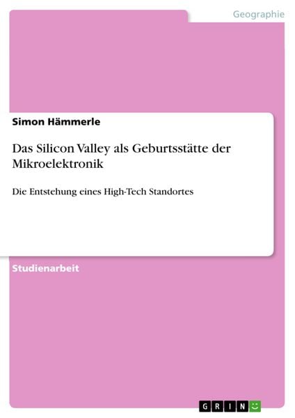 Produktbild: Das Silicon Valley als Geburtsst&auml;tte der Mikroelektronik