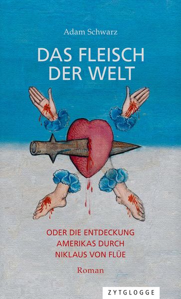 Produktbild: Das Fleisch der Welt oder die Entdeckung Amerikas durch Niklaus von Fl&uuml;e