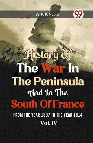 Produktbild: History Of The War In The Peninsula And In The South Of France From The Year 1807 To The Year 1814 Vol. lV