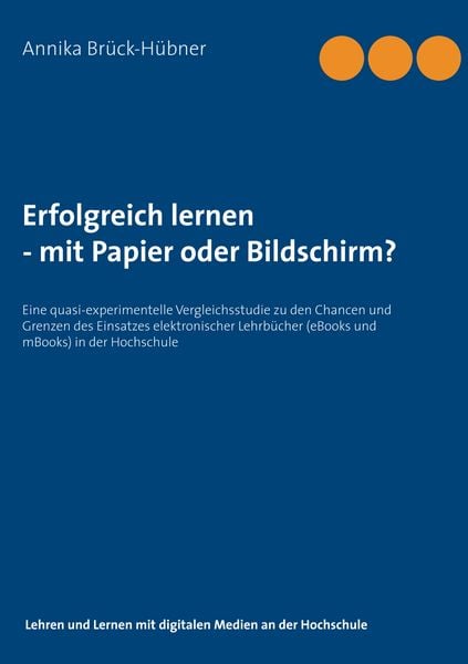 Erfolgreich Lernen - mit Papier oder Bildschirm?, Taschenbuch von Annika Brück-Hübner, BoD – Books on Demand, 9783750435223
