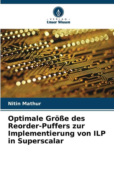 Produktbild: Optimale Gr&ouml;&szlig;e des Reorder-Puffers zur Implementierung von ILP in Superscalar