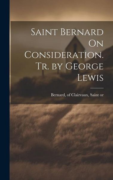 Produktbild: Saint Bernard On Consideration. Tr. by George Lewis