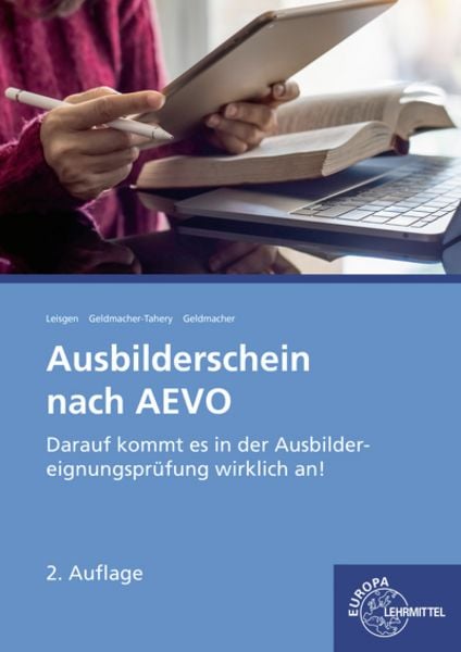 Geldmacher, E: Ausbilderschein nach AEVO, Taschenbuch von Ewald Geldmacher,Nicole Geldmacher-Tahery,Falk Leisgen, Europa-Lehrmittel, 978-3-8085-8410-1