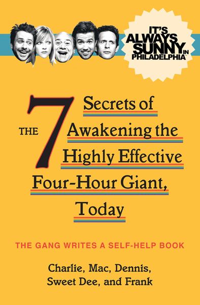 Produktbild: It's Always Sunny in Philadelphia: The 7 Secrets of Awakening the Highly Effective Four-Hour Giant, Today