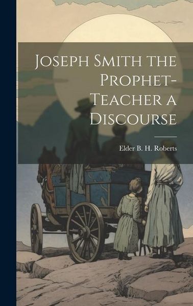 Produktbild: Joseph Smith the Prophet-Teacher a Discourse