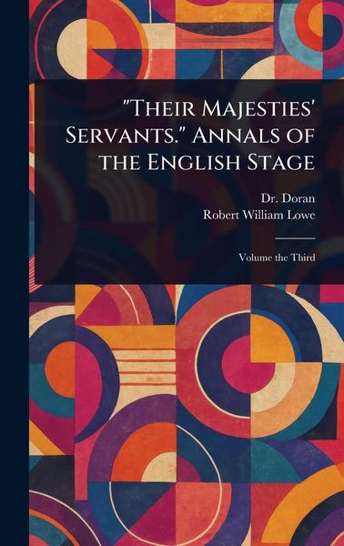 Produktbild: "Their Majesties' Servants." Annals of the English Stage