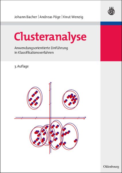 Clusteranalyse, Gebundene Ausgabe von Johann Bacher , Andreas Pöge , Knut Wenzig, De Gruyter, 9783486584578
