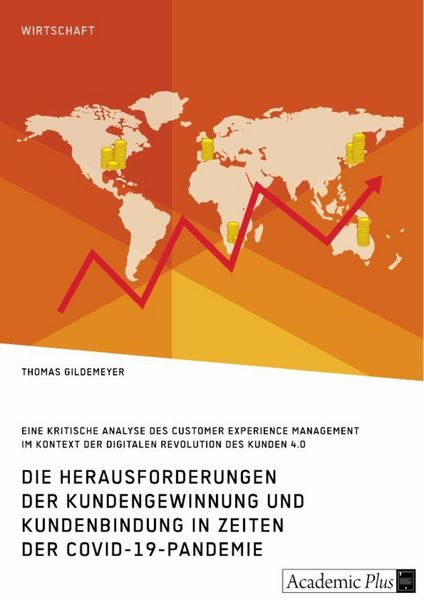 Produktbild: Die Herausforderungen der Kundengewinnung und Kundenbindung in Zeiten der COVID-19-Pandemie