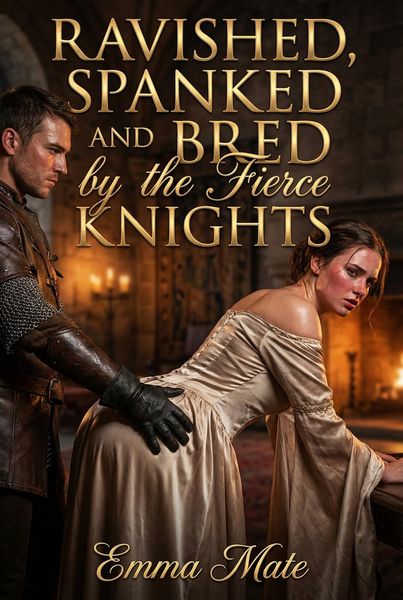 Produktbild: Ravished, Spanked And Bred By The Fierce Knights