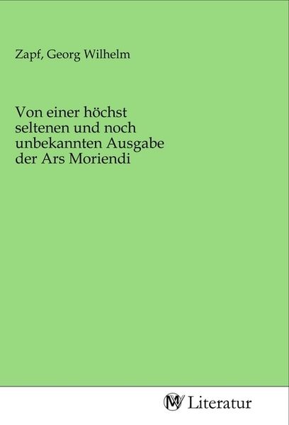 Produktbild: Von einer h&ouml;chst seltenen und noch unbekannten Ausgabe der Ars Moriendi